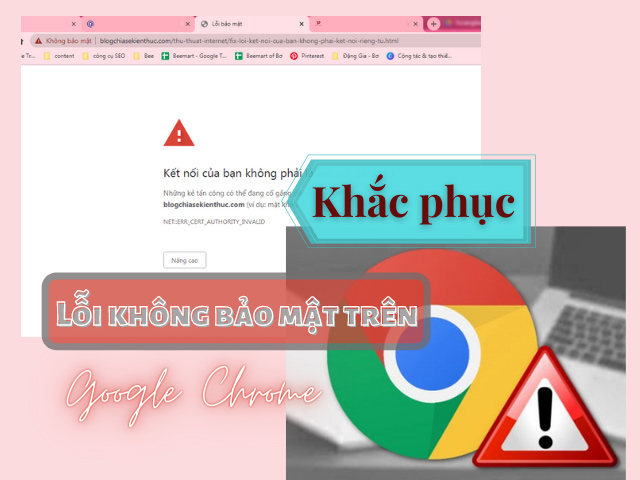 Cách khắc phục lỗi không bảo mật trên Google Chrome