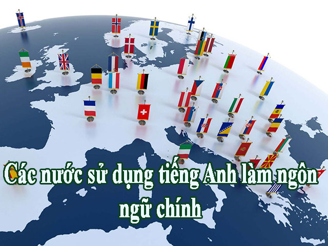 Tìm hiểu danh sách các nước sử dụng tiếng Anh làm ngôn ngữ chính