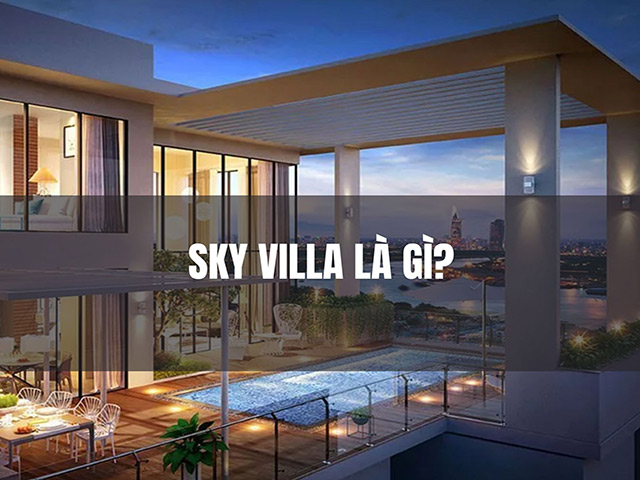 Khái niệm về Sky Villa là gì?