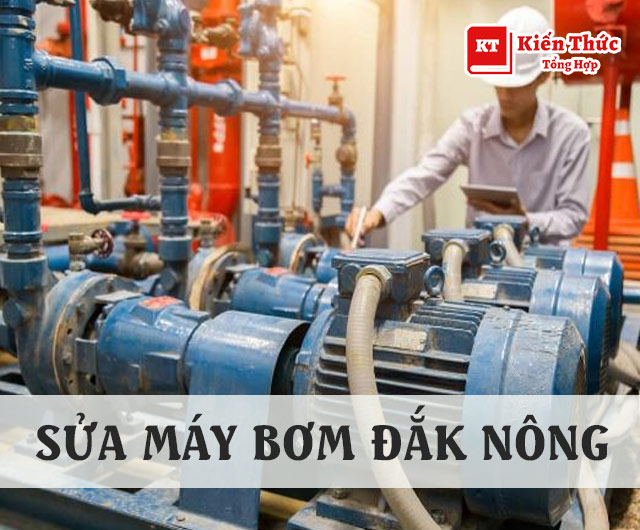 Dịch vụ sửa máy bơm Đắk Nông